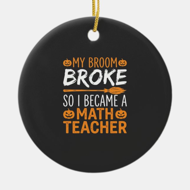 Funny Math Teacher Halloween Broom Ceramic Tree Decoration (Front)