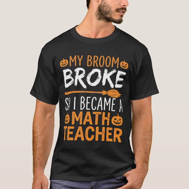 Funny Math Teacher Halloween Broom T-Shirt (Front)