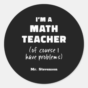 Funny Math Teacher Humor Pun Quote D  Classic Round Sticker