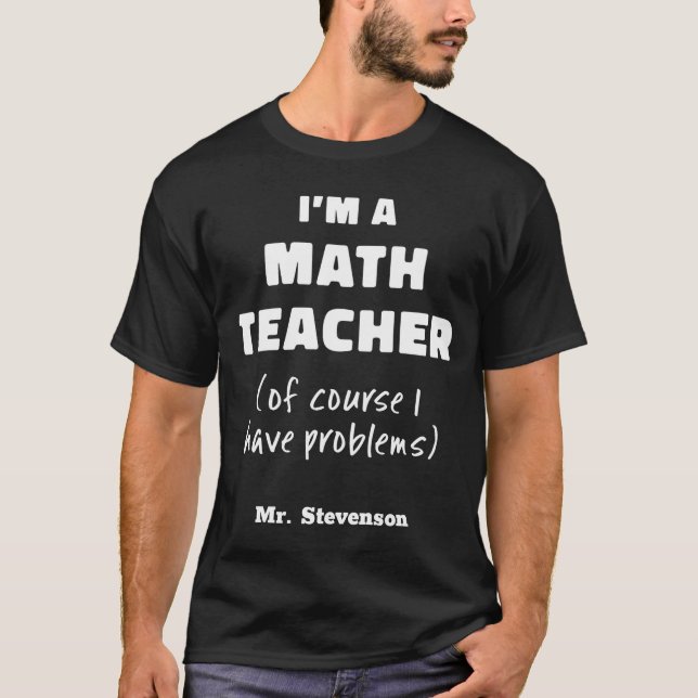 Funny Math Teacher Humor Pun Quote D  T-Shirt (Front)