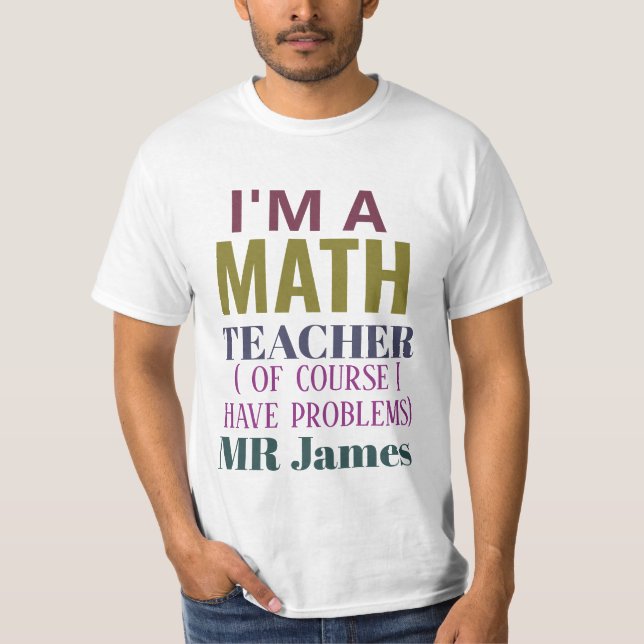 Funny Math Teacher Humor Pun Quote Personalized T-Shirt (Front)