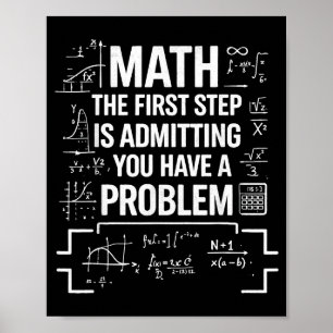 Funny math teacher humor quote the first step is poster
