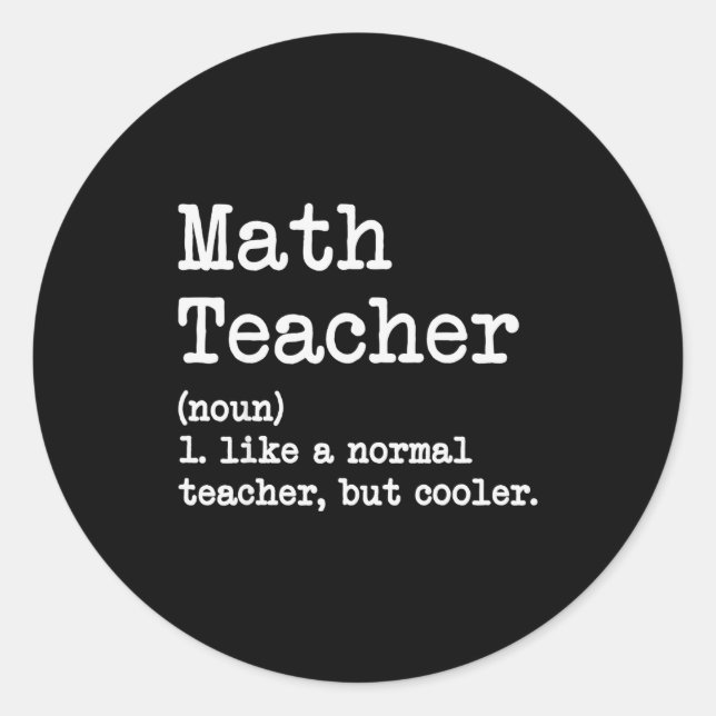 Funny Math Teacher, Like A Normal Teacher But Cool Classic Round Sticker (Front)