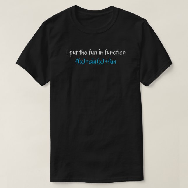 Funny Math Teacher Quote | Math Functions Joke T-Shirt (Design Front)