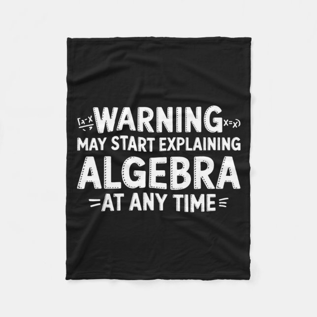 Funny Math Teacher Quote May Start Explaining Alge Fleece Blanket (Front)