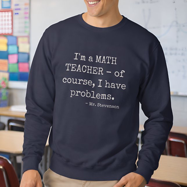 Funny Math Teacher Saying Personalised Name Sweatshirt (Creator Uploaded)