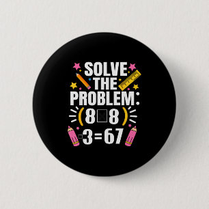 Funny Math Teacher Solve The Problem 67 Joke  6 Cm Round Badge
