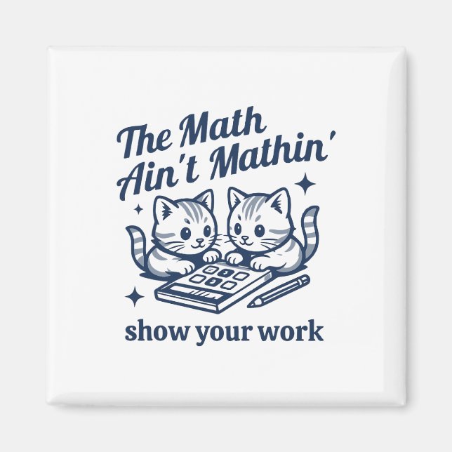 Funny Math Teacher The Math Ain't Mathin Kitten  Magnet (Front)