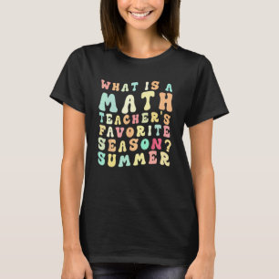 Funny Math Teacher What is a Math Teacher's favori T-Shirt