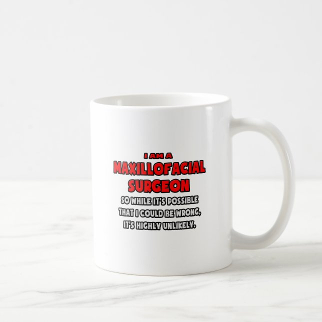 Funny Maxillofacial Surgeon .. Highly Unlikely Coffee Mug (Right)