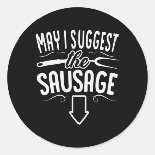 Funny May I Suggest The Sausage Bbq Grill Chef Bar Classic Round Sticker