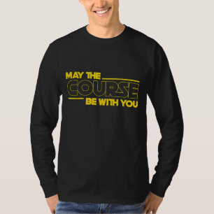 Funny May The Course Be With You Golf for Men Wome T-Shirt