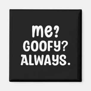 Funny Me_ _ Always. Humour Hilarious Weird Saying  Magnet
