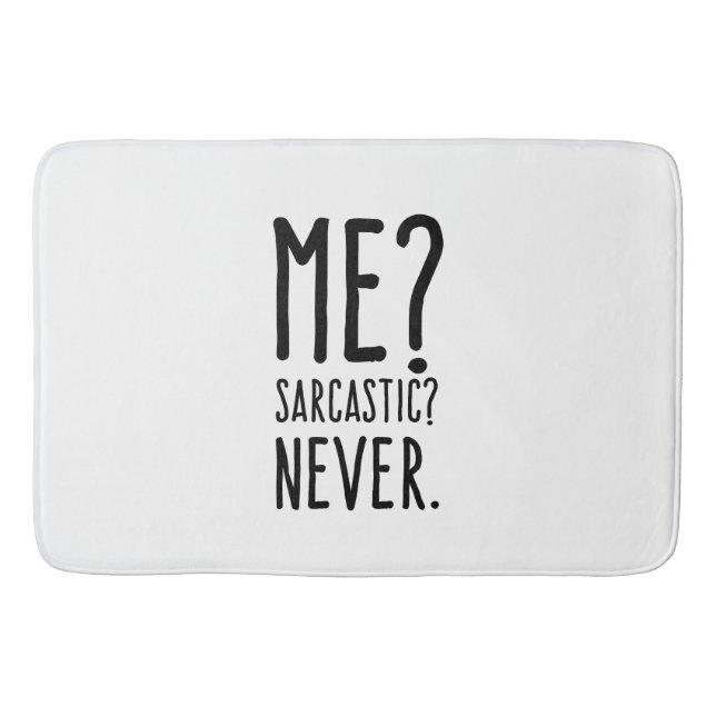 Funny Me Sarcastic Never Bath Mat (Front)