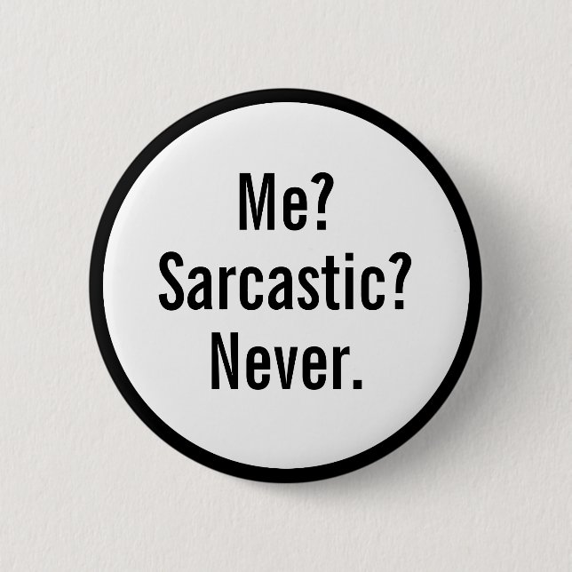 Funny Me Sarcastic Never Button (Front)