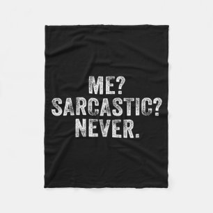 Funny Me_ Sarcastic_ Never_ Humour Intelligent Fleece Blanket