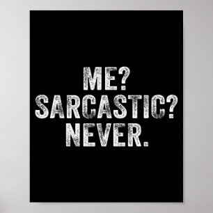 Funny Me_ Sarcastic_ Never_ Humour Intelligent Poster