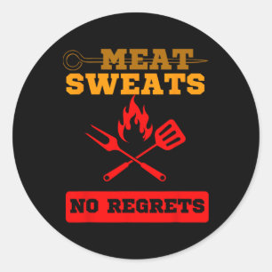 Funny Meat Sweats No Regrets Classic Round Sticker