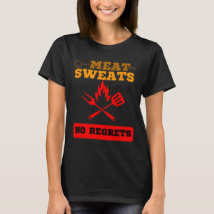 Funny Meat Sweats No Regrets T-Shirt
