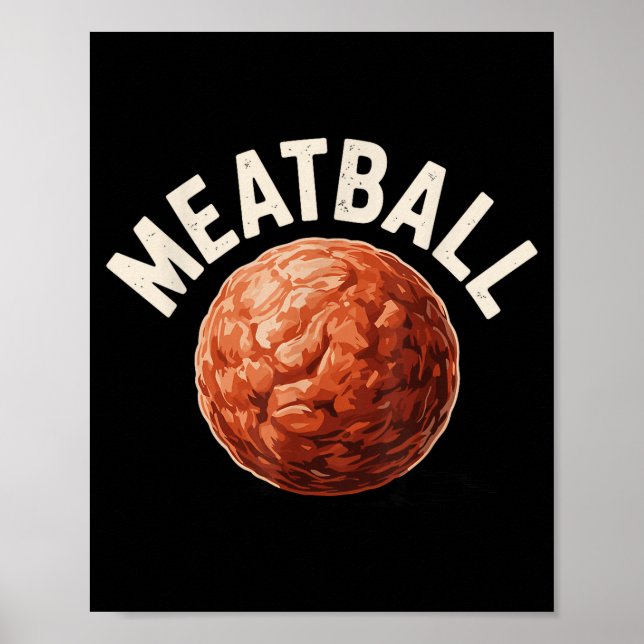 Funny Meatball Art For Men Women Italian Food Love Poster (Front)