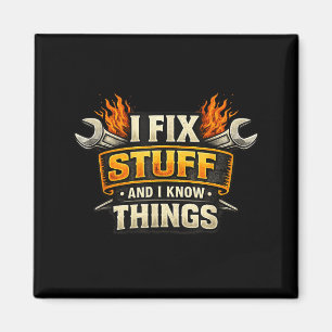 Funny Mechanic Humour - Fix Stuff and Know Things Magnet