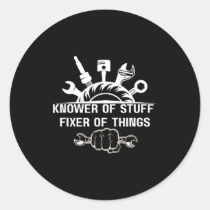 Funny Mechanic Quote Knower Of Stuff Fixer Of Thin Classic Round Sticker