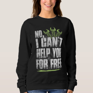 Funny Mechanical Engineering No I Wont Help You Fo Sweatshirt