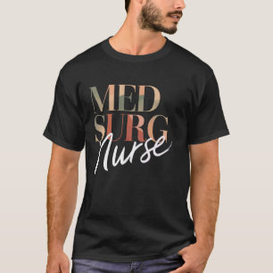 Funny Med Surg Nurse Medical Retro Surgical Nurses T-Shirt