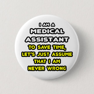 Funny Medical Assistant T-Shirts and Gifts 6 Cm Round Badge