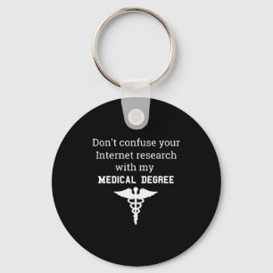 Funny Medical Degree Gift Don't Confuse Internet R Key Ring