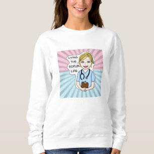Funny Medical Humour   Living the Scrub Life   Sweatshirt