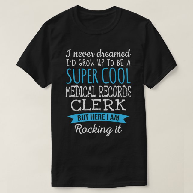 Funny Medical Records Clerk Tshirt Appreciation Gi (Design Front)