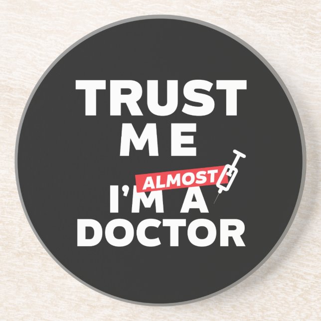Funny Medical Student Trust Me I Am Almost Doctor Coaster (Front)