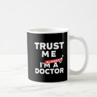 Funny Medical Student Trust Me I Am Almost Doctor