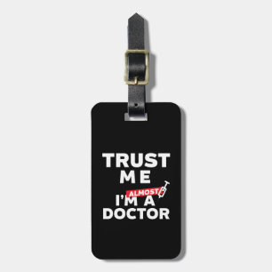 Funny Medical Student Trust Me I Am Almost Doctor Luggage Tag