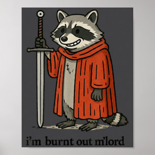 Funny Medieval Raccoon Knight I'm Burnt Out M Lord Poster