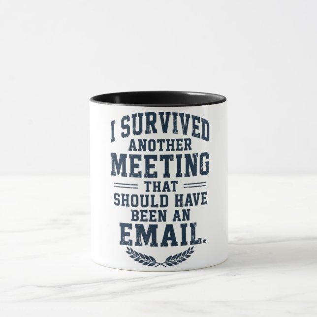 Funny "Meeting Could Have Been An Email" Coffee Mug (Center)