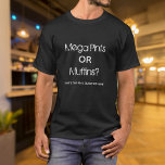 Funny Mega Pint or Muffins T-Shirt<br><div class="desc">Funny Mega Pint or Muffins T-Shirt.</div>