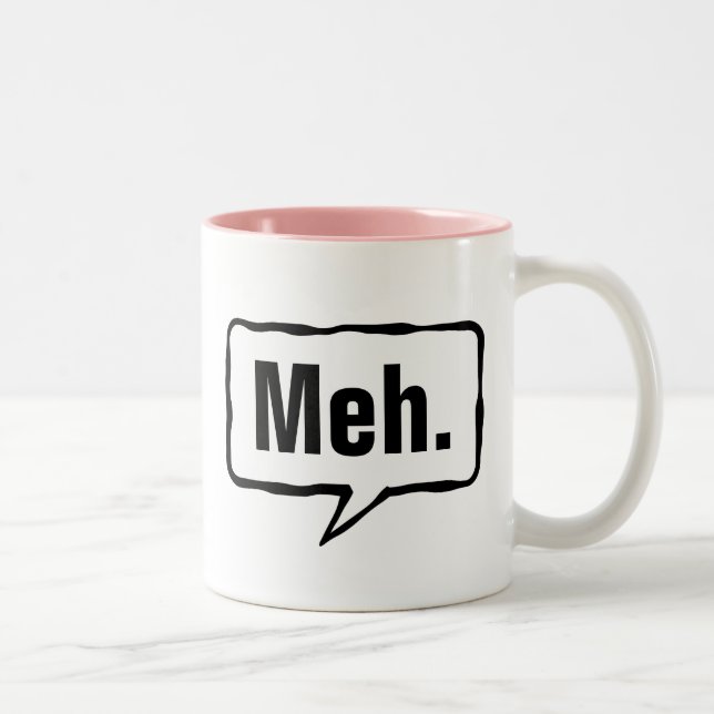 Funny Meh. coffee mug in pink or custom colour (Right)