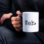 Funny Meh Mug<br><div class="desc">This Funny Meh mug is perfect for all those who are just Meh!</div>
