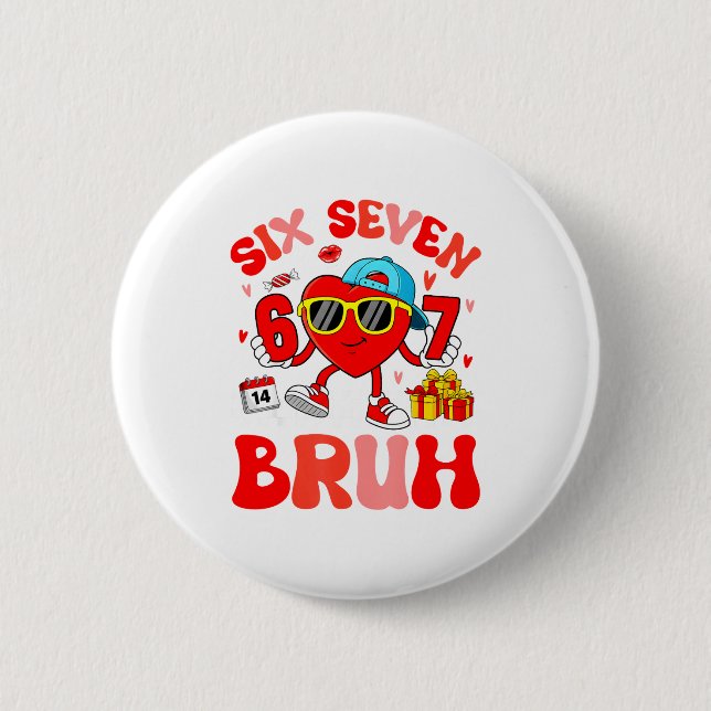 Funny Meme 67 Six Seven Bruh Valentine Heart Toddl 6 Cm Round Badge (Front)