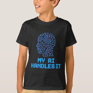 Funny Meme Ai Handles It Artificial Robotic Humour T-Shirt