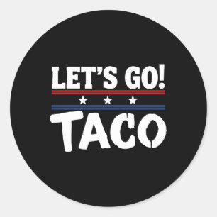 Funny Meme Always Chickens Out Let's Go Taco Mexic Classic Round Sticker
