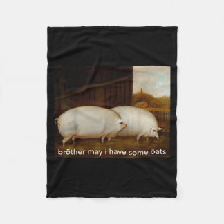Funny Meme Brother May I Have Some Oats Tee  Fleece Blanket