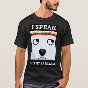 FUNNY MEME DESIGN I SPEAK FLUENT SARCASM  T-Shirt
