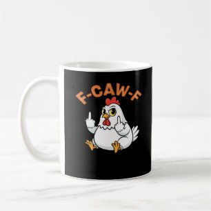 Funny Meme F-Caw-F Chicken Coffee Mug