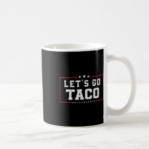 Funny Meme Let's Go Taco Coffee Mug