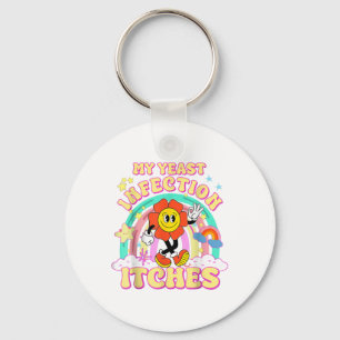 Funny Meme My Yeast Infection Itches Weird Humor O Key Ring