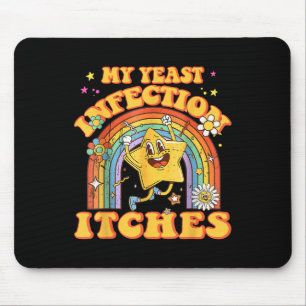 Funny Meme My Yeast Infection Itches Weird Humour  Mouse Pad