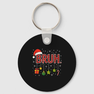 Funny Meme Saying Bruh Christmas Bro Greeting Teen Key Ring